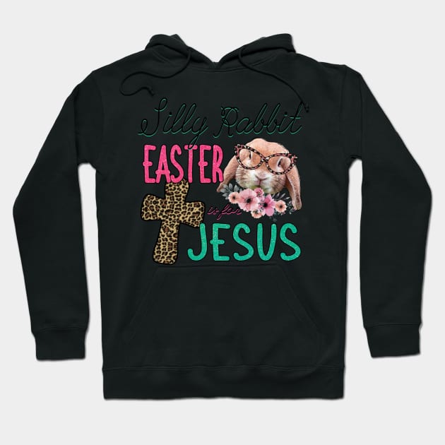 Silly Rabbit Easter is for Jesus Hoodie by TheMegaStore